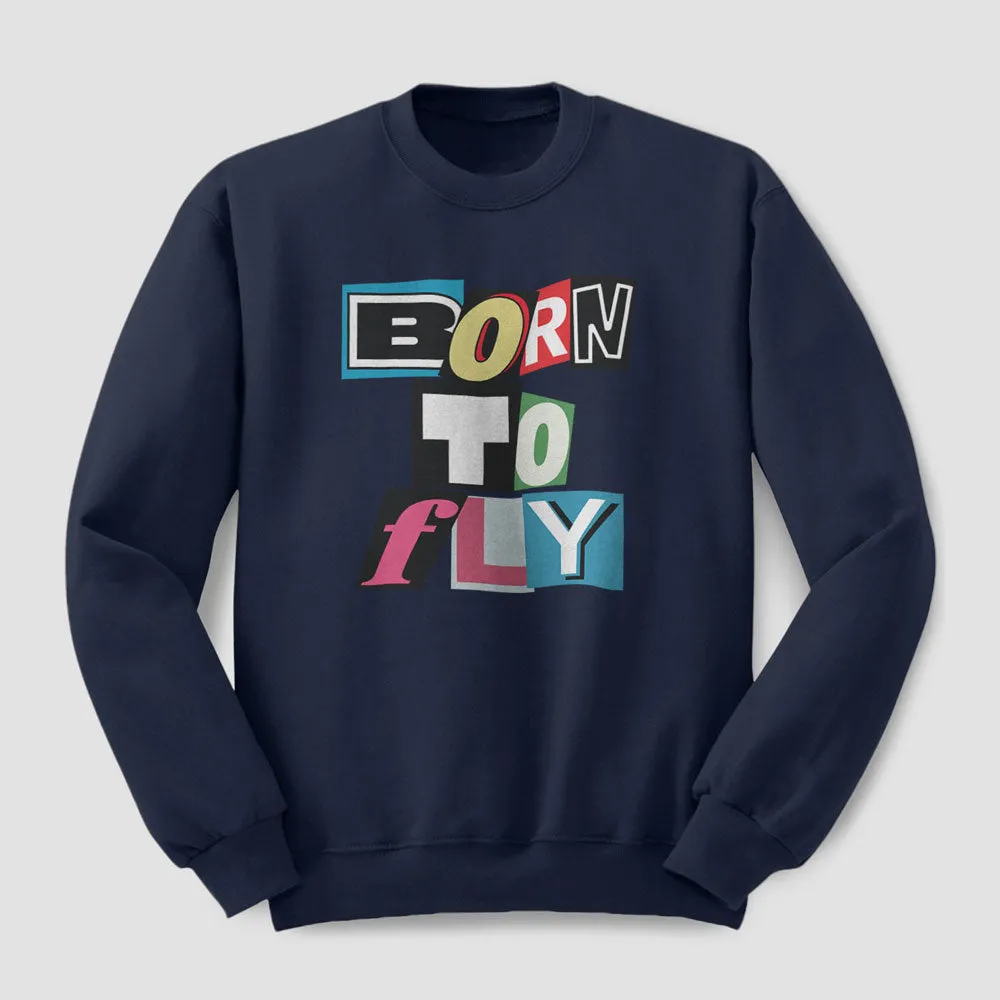 Born to Fly - Cut Out Letters - Sweatshirt