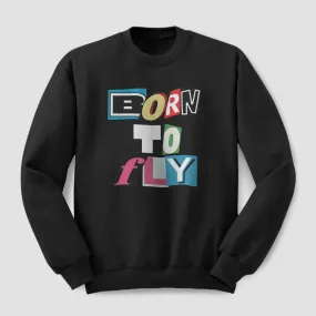 Born to Fly - Cut Out Letters - Sweatshirt
