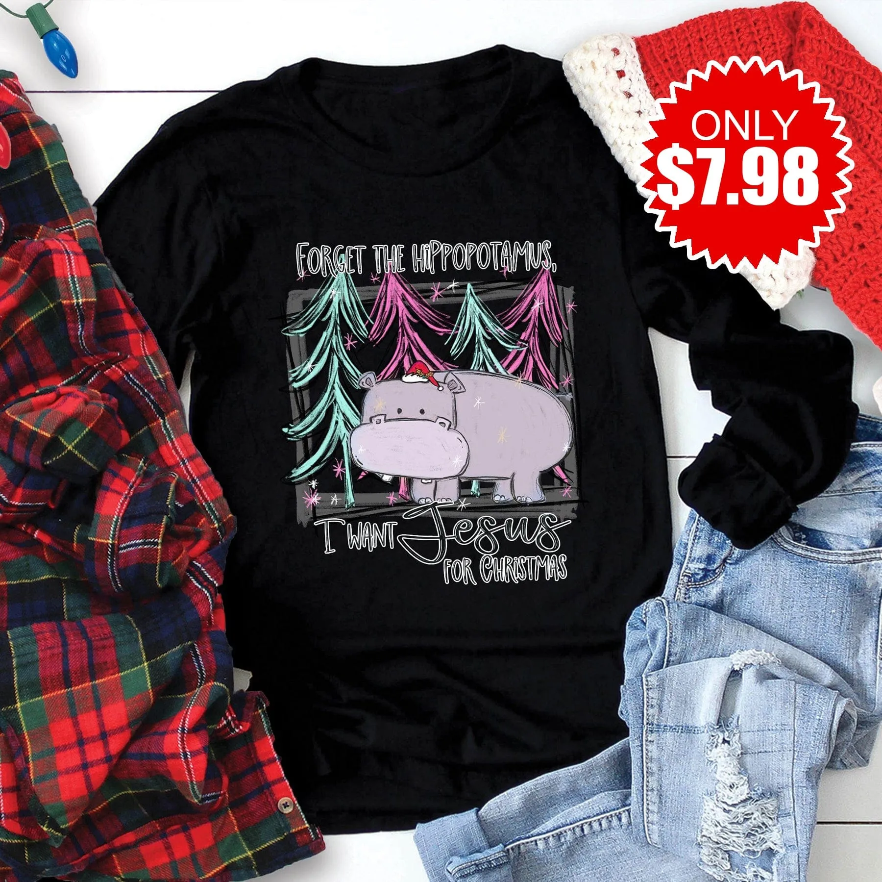 Forget The Hippopotamus, I Want Jesus For Christmas Long Sleeve 7