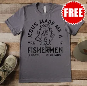 Jesus Made Me A Fisher Of Men Tee - F